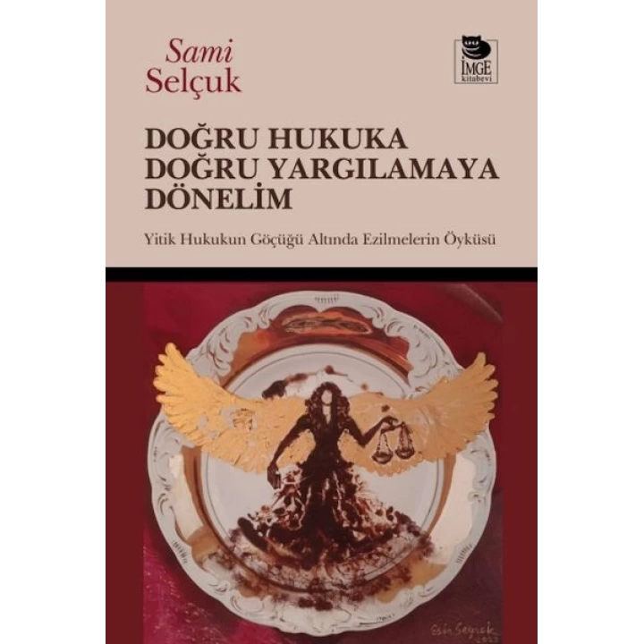 Doğru Hukuka Doğru Yargılamaya Dönelim