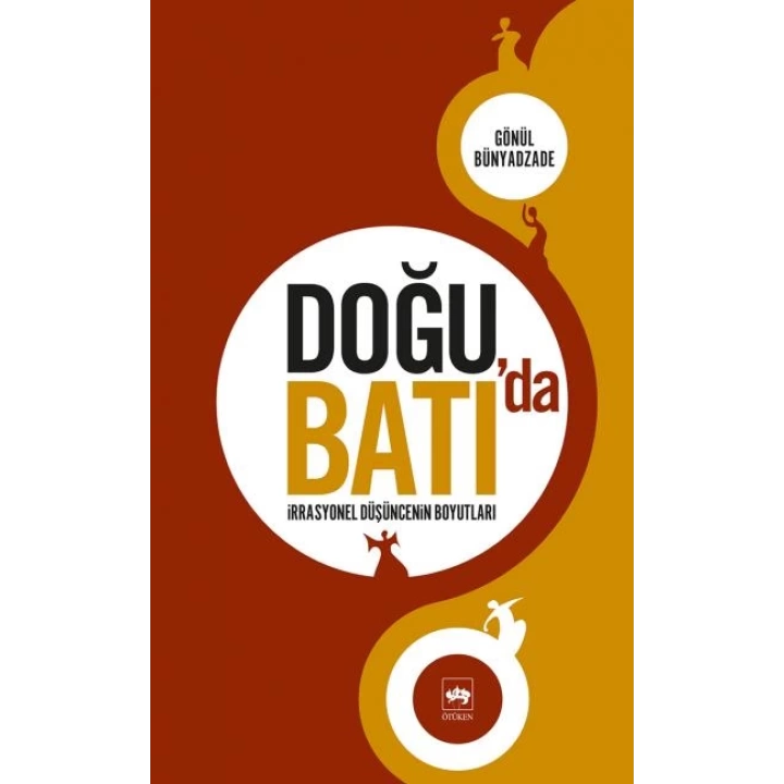 Doğuda Batıda İrrasyonel Düşüncenin Boyutları