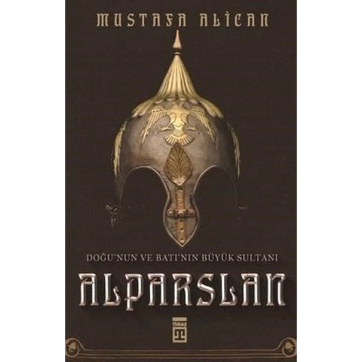 Doğunun ve Batının Büyük Sultanı: Alparslan