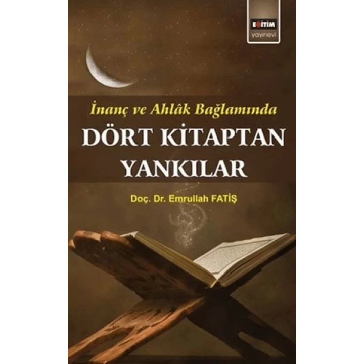 Dört Kitaptan Yankılar; İnanç Ve Ahlak Bağlamında