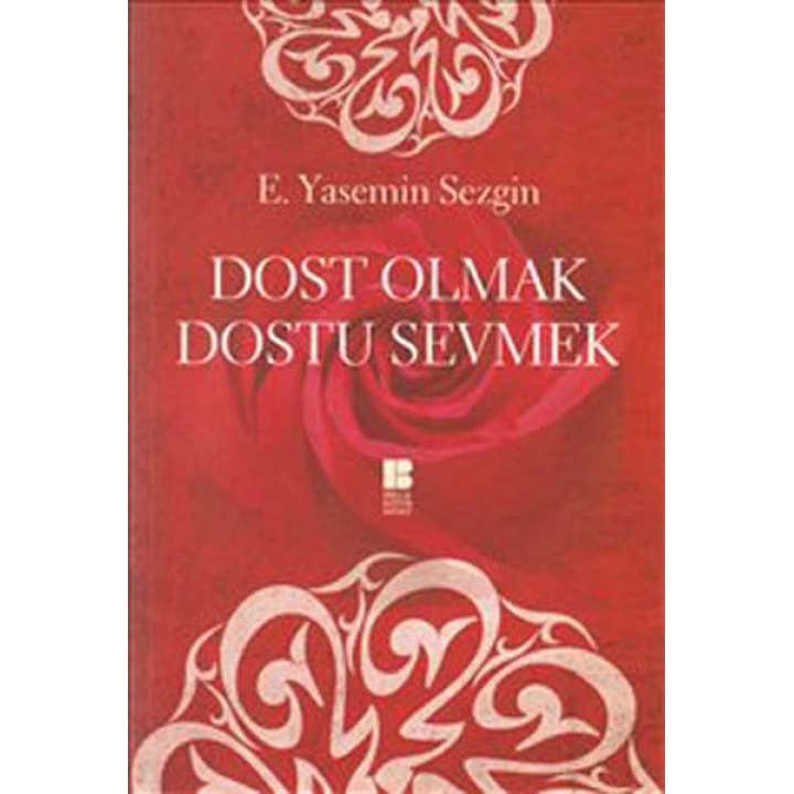 Dost Olmak Dostu Sevmek