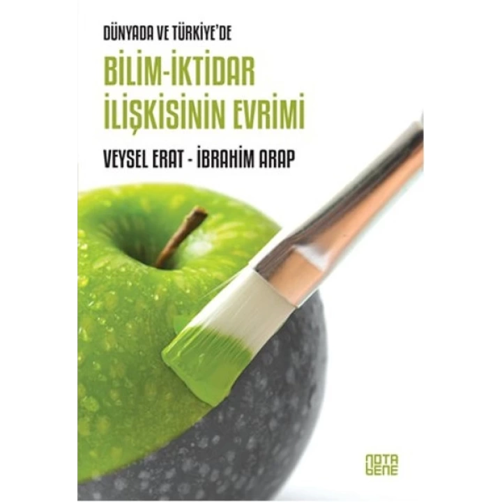 Dünyada ve Türkiyede Bilim - İktidar İlişkisinin Evrimi