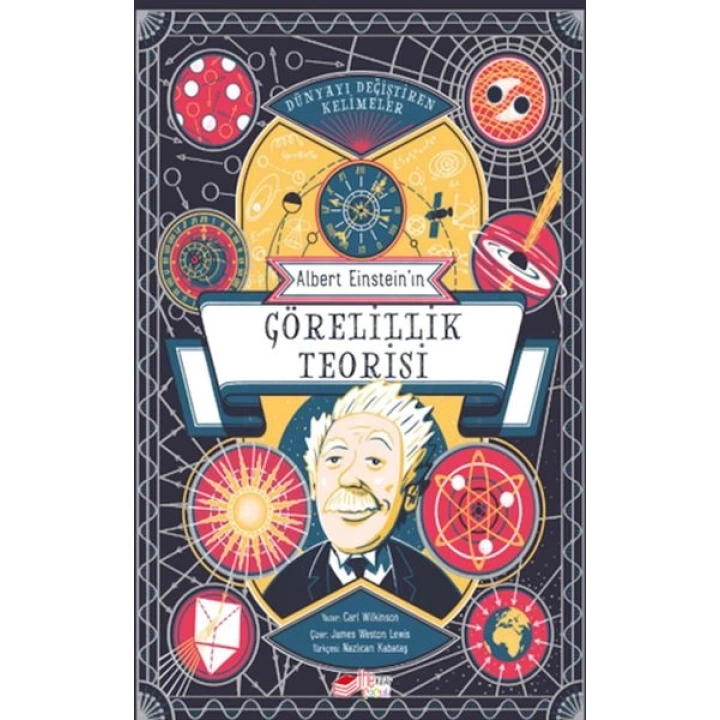 Dünyayı Değiştiren Kelimeler Albert Einstein’ın Görelilik Teorisi