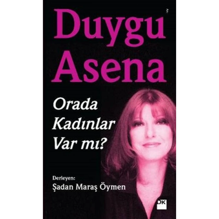 Duygu Asena - Orada Kadınlar Var Mı?