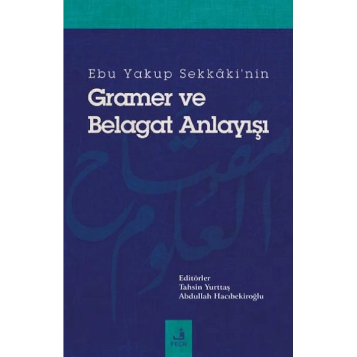 Ebu Yakup Sekkakinin Gramer ve Belagat Anlayışı
