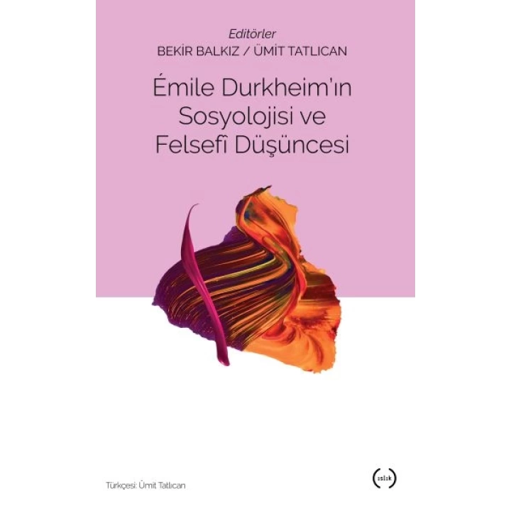 Emile Durkheimin Sosyolojisi ve Felsefi Düşüncesi