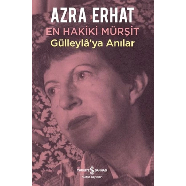 En Hakiki Murşit Gülleylaya Anılar