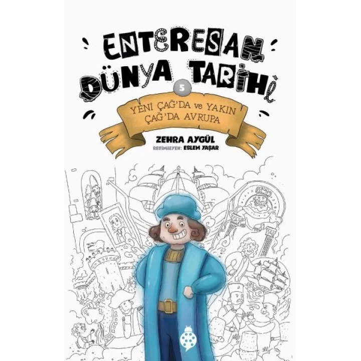 Enteresan Dünya Tarihi-5 - Yeni ÇağDa Ve Yakın ÇağDa Avrupa