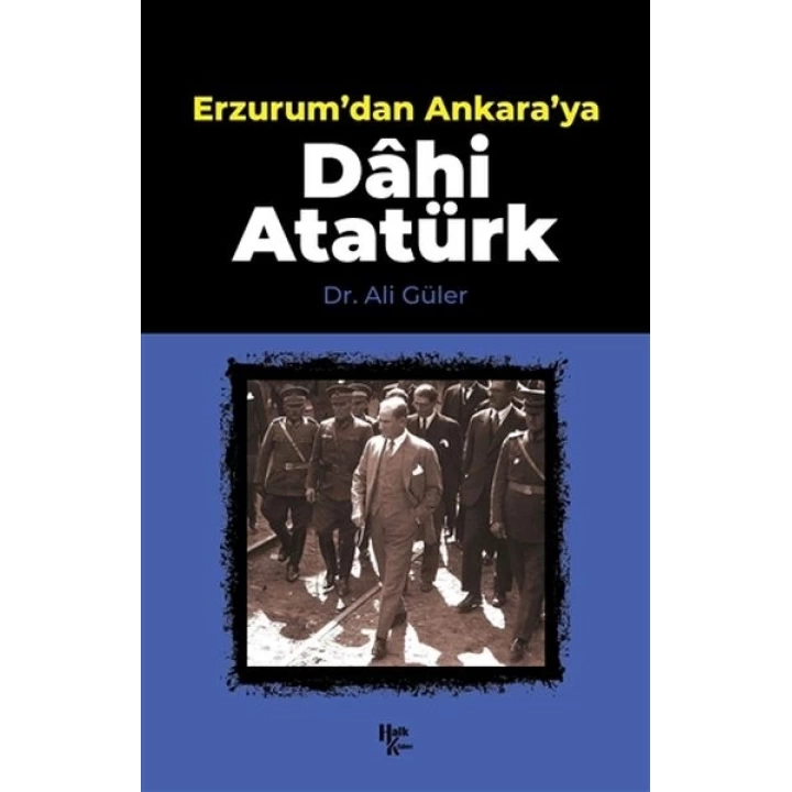 Erzurumdan Ankaraya Dahi Atatürk