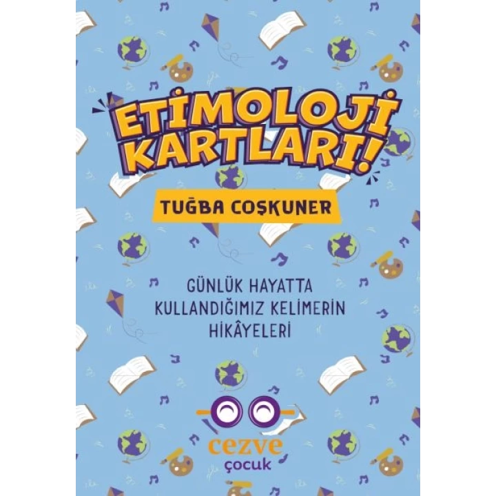 Etimoloji Kartları – Günlük Hayatta Kullandığımız Kelimelerin Hikâyeleri