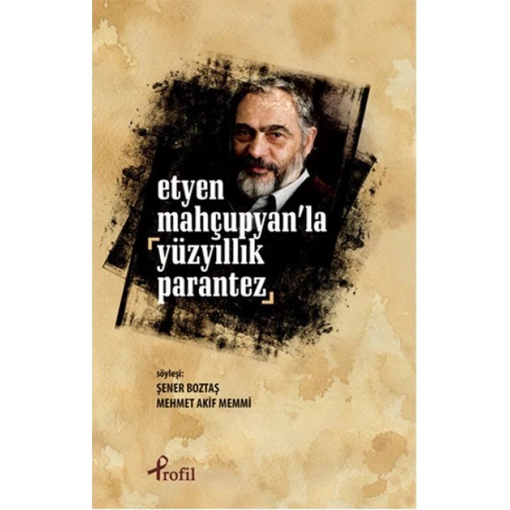 Etyen Mahçuplayanla Yüzyıllık Parantez