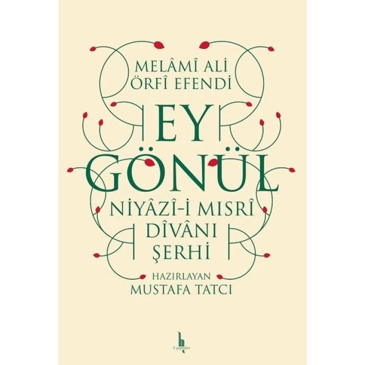 Ey Gönül - Niyazıi Mısri Divanı Şerhi