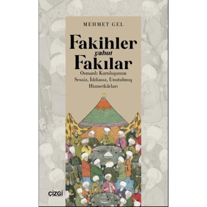 Fakihler yahut Fakılar- Osmanlı Kuruluşunun Sessiz, İddiasız, Unutulmuş Hizmetkârları