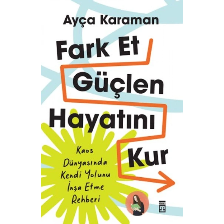 Fark Et, Güçlen, Hayatını Kur