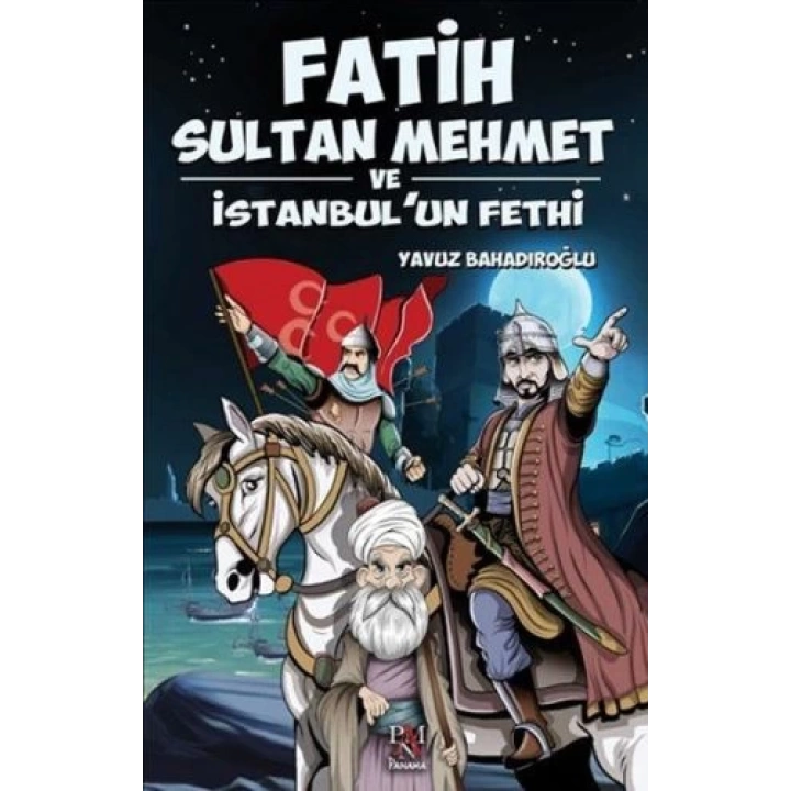 Fatih Sultan Mehmet ve İstanbulun Fethi