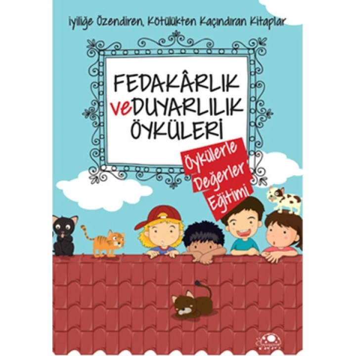 Fedakarlık Ve Duyarlılık Öyküleri