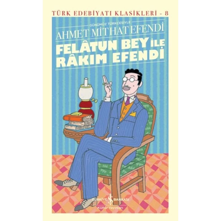 Felâtun Bey ile Rakım Efendi (Günümüz Türkçesiyle) - Türk Edebiyatı Klasikleri (Ciltli)