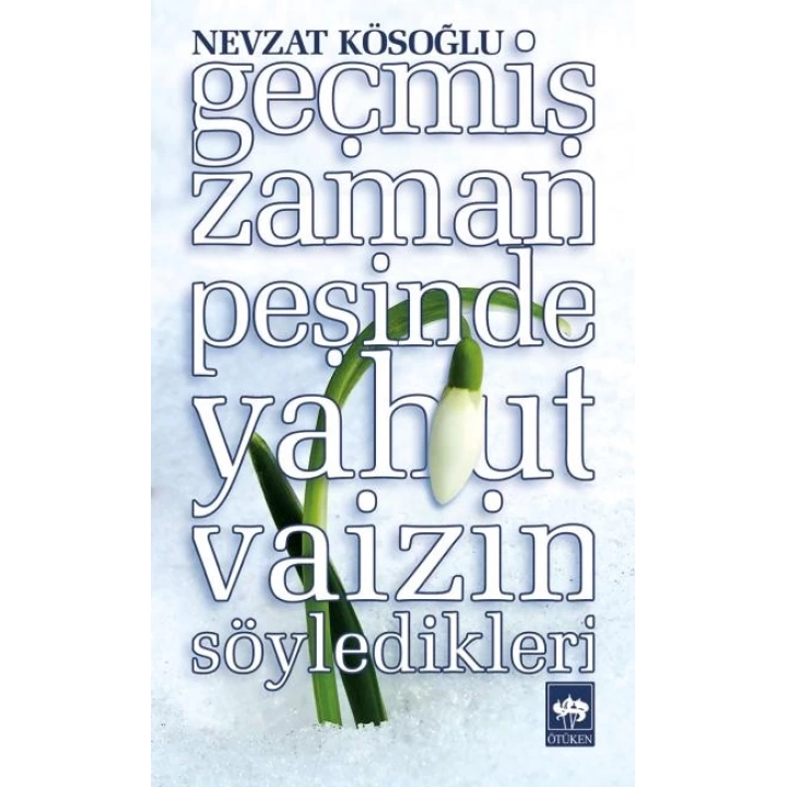 Geçmiş Zaman Peşinde Yahut Vaizin Söyledikleri