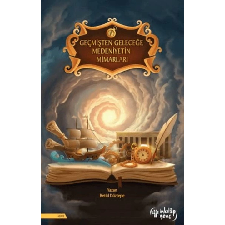 Geçmişten Geleceğe Medeniyetin Mimarları