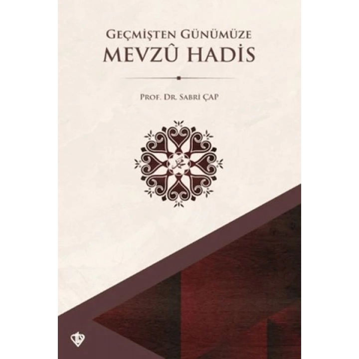 Geçmişten Günümüze Mevzu Hadis