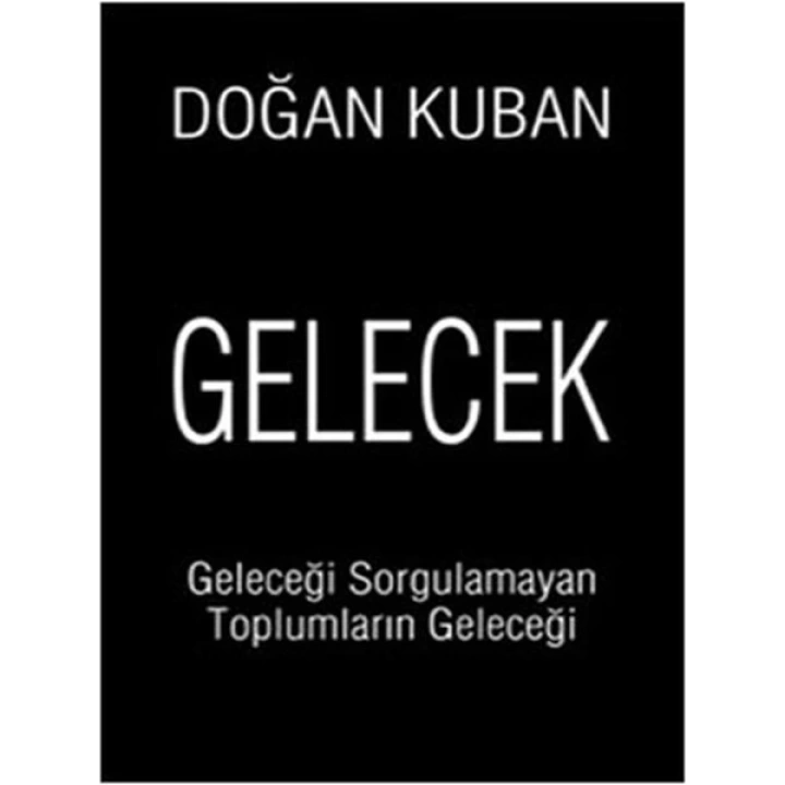 Gelecek  Geleceği Sorgulamayan Toplumların Geleceği