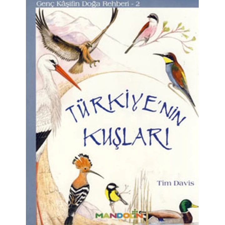 Genç Kaşifin Doğa Rehberi 2 - Türkiyenin Kuşları