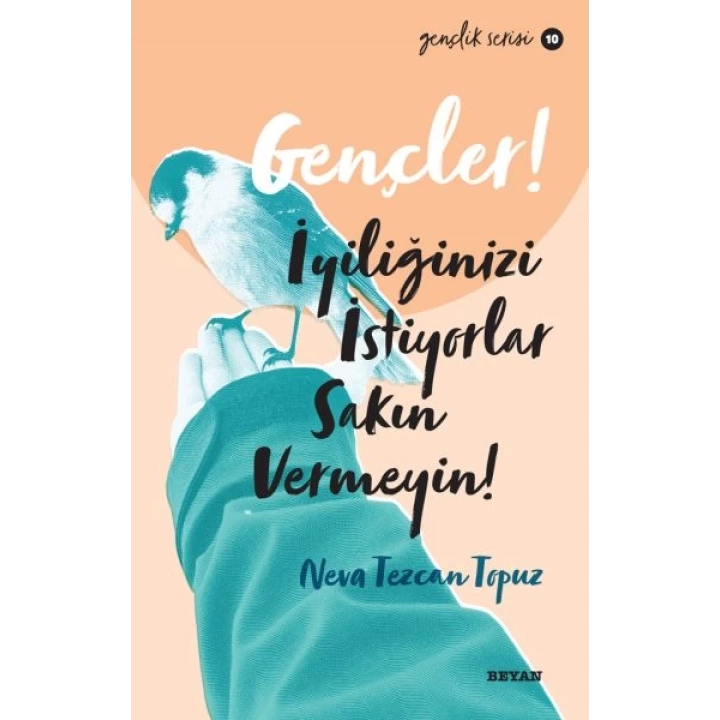 Gençler, İyiliğinizi İstiyorlar, Sakın Vermeyin! - Gençlik Serisi 10