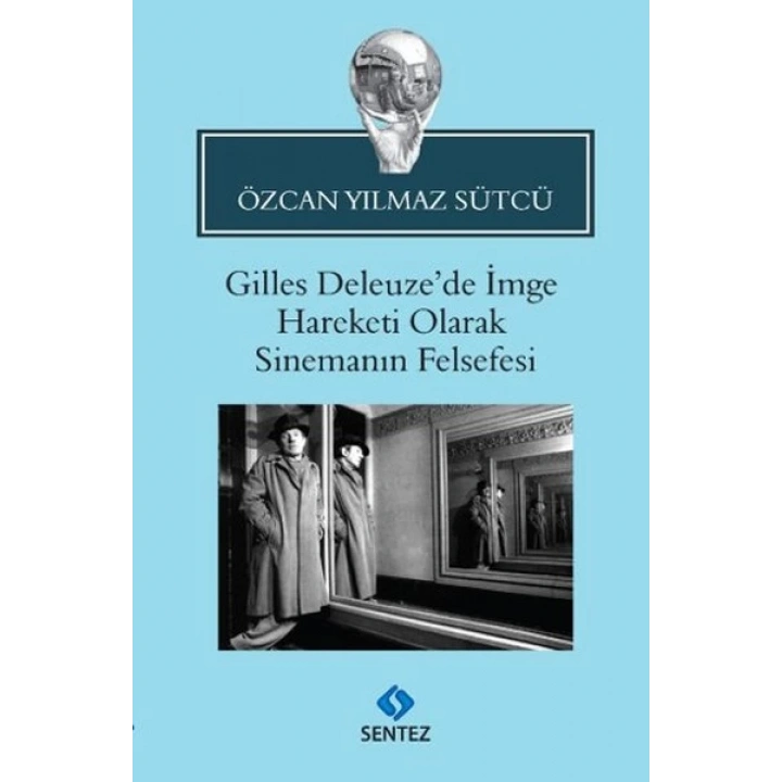 Gilles Deleuzede İmge Hareketi Olarak Sinemanın Felsefesi
