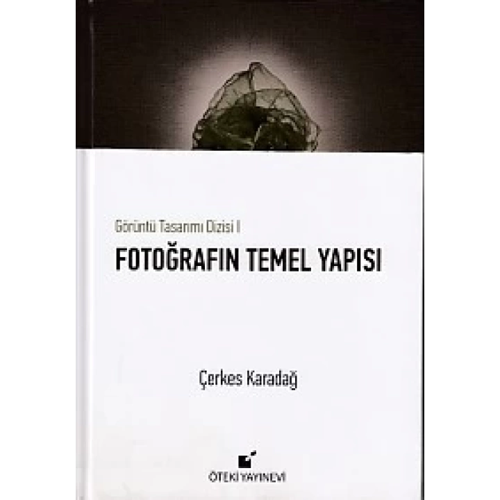 Görüntü Tasarımı Dizisi 1 - Fotoğrafın Temel Yapısı (Ciltli)