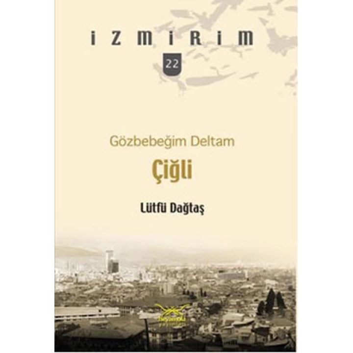Gözbebeğim Deltam: Çiğli /İzmirim - 22