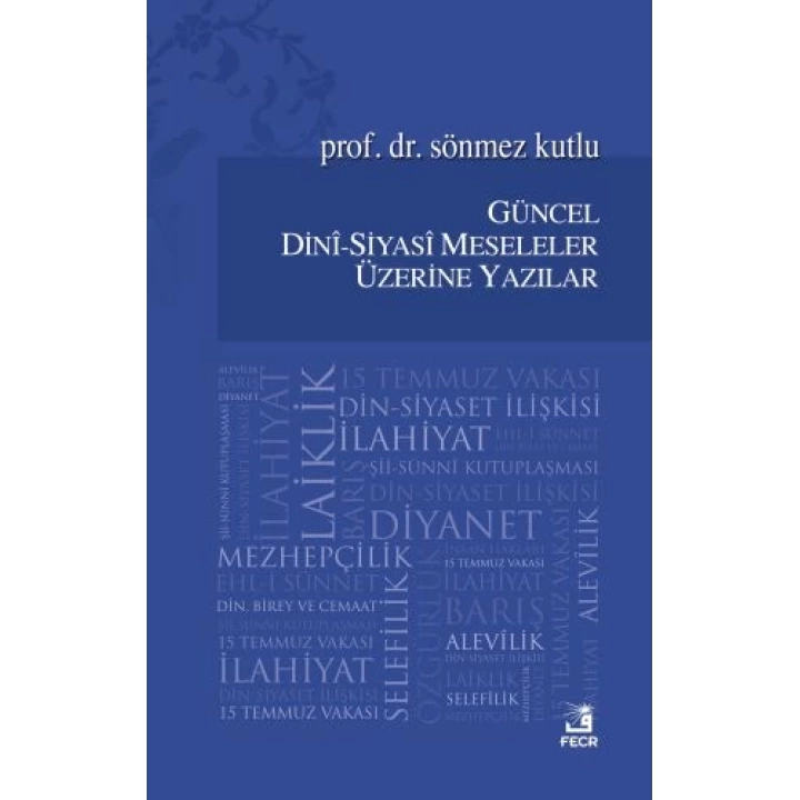 Güncel Dini - Siyasi Meseleler Üzerine Yazılar