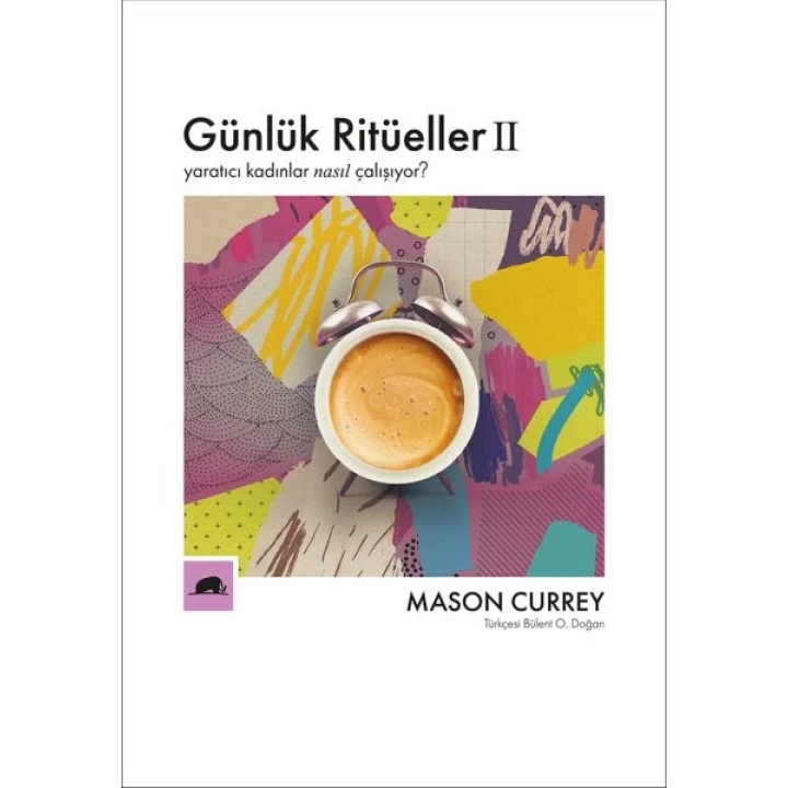 Günlük Ritüeller 2 - Yaratıcı Kadınlar Nasıl Çalışıyor?