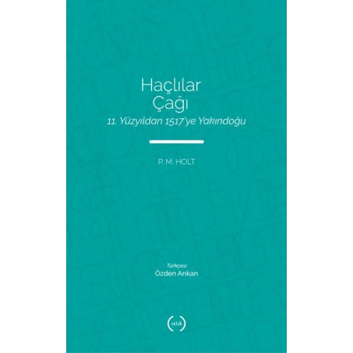 Haçlılar Çağı - 11. Yüzyıldan 1517’ye Yakındoğu