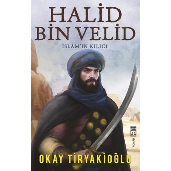 Halid Bin Velid - İslamın Kılıcı
