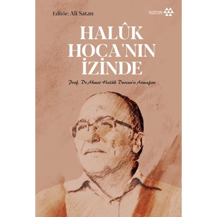 Haluk Hocanın İzinde - Prof. Dr. Ahmet Haluk Dursun’a Armağan