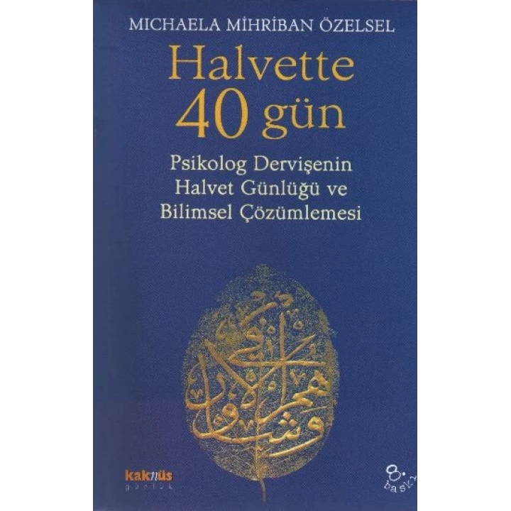 Halvette 40 Gün Psikolog Bir Dervişenin Halvet Günlüğü ve Bilimsel Çözümlemesi