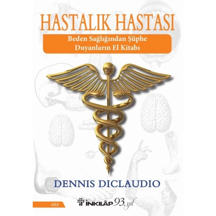 Hastalık Hastası - Beden Sağlığından Şüphe Duyanların El Kitabı