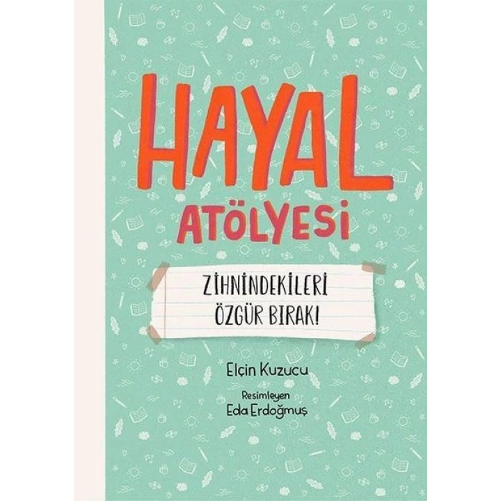 Hayal Atölyesi - Zihnindekileri Özgür Bırak!