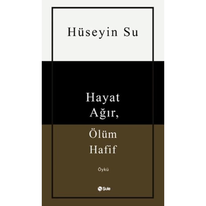 Hayat Ağır, Ölüm Hafif