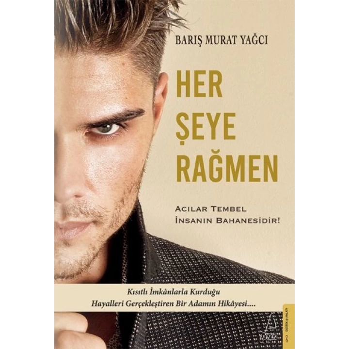 Her Şeye Rağmen - Acılar Tembel İnsanın Bahanesidir!