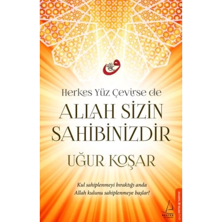 Herkes Yüz Çevirse de Allah Sizin Sahibinizdir