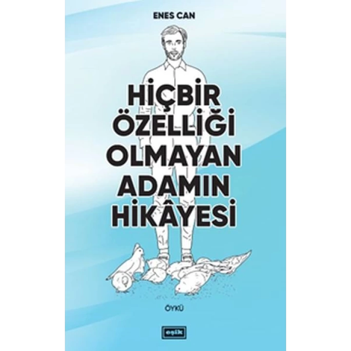 Hiçbir Özelliği Olmayan Adamın Hikayesi