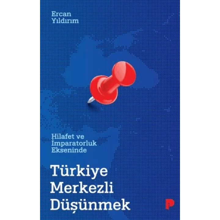Hilafet ve İmparatorluk Ekseninde Türkiye Merkezli Düşünmek