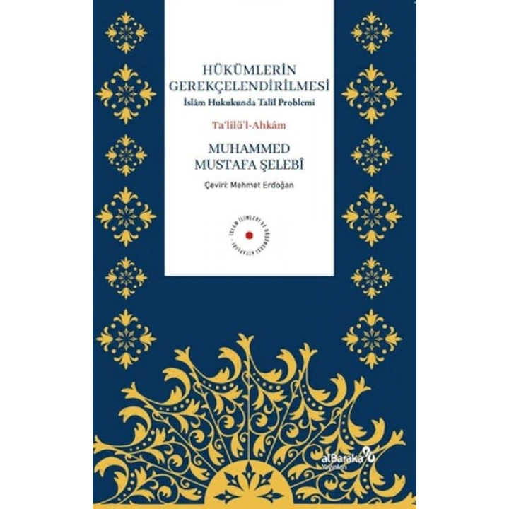 Hükümlerin Gerekçelendirilmesi - İslam Hukukunda Talil Problemi