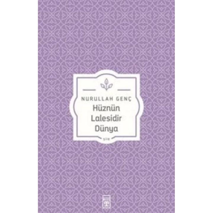 Hüznün Lalesidir Dünya