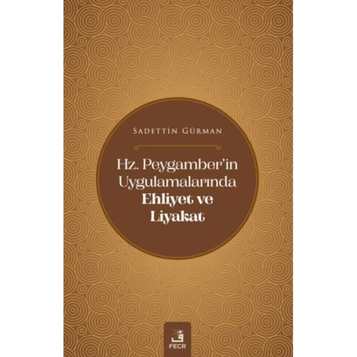 Hz. Peygamberin Uygulamalarında Ehliyet ve Liyakat