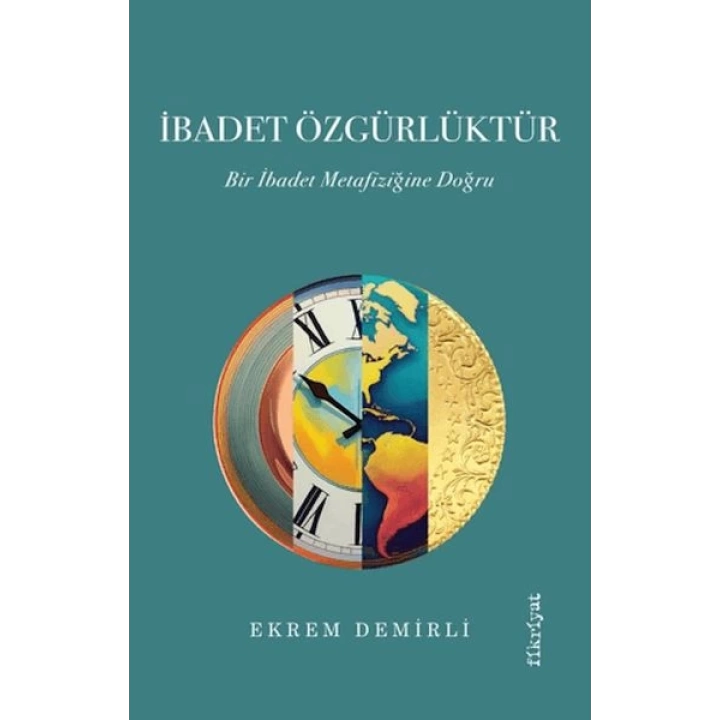 İbadet Özgürlüktür – Bir İbadet Metafiziğine Doğru