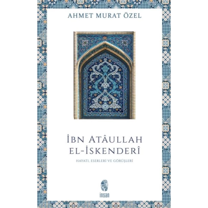 İbn Ataullah El-İskenderi Hayatı, Eserleri, Görüşleri
