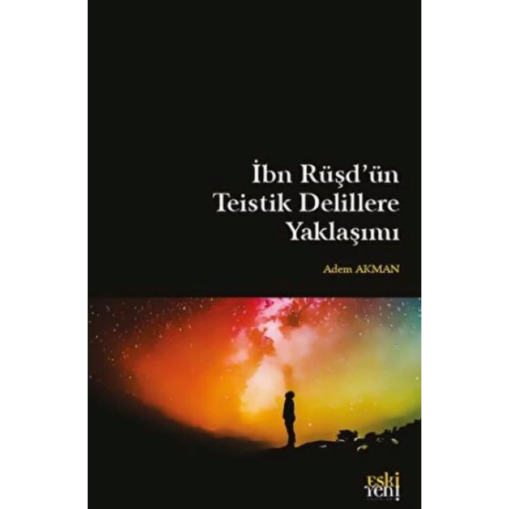 İbn Rüşdün Teistik Delillere Yaklaşımı