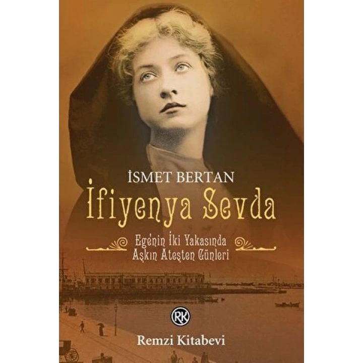 İfiyenya Sevda - Egenin İki Yakasında Aşkın Ateşten Günleri